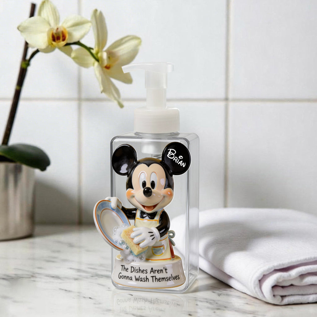 The Dishes Aren’t Gonna Wash Themselves - Personalized Mouse Pump Dispenser