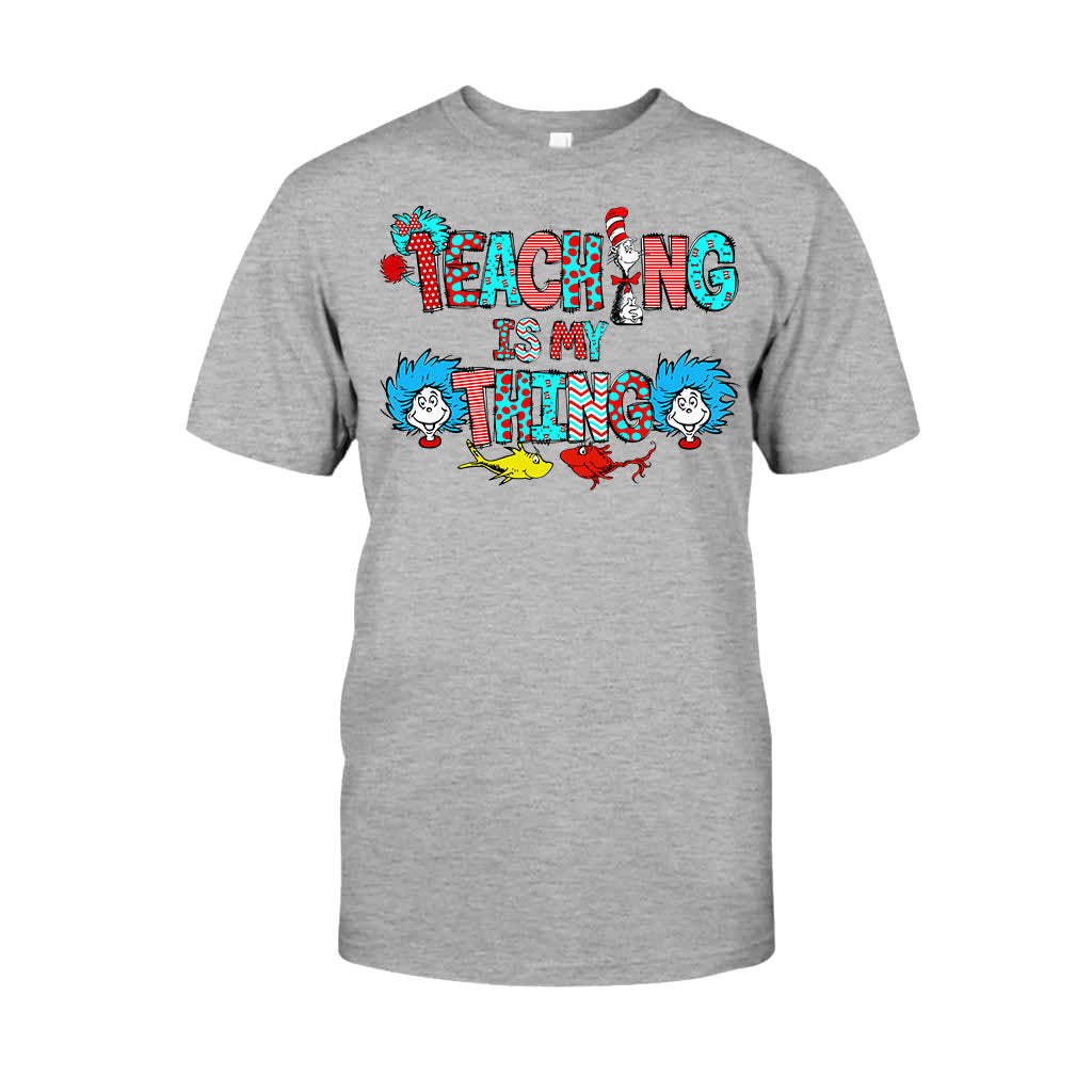 Teaching Is My Thing - Teacher Of All Things T-shirt And Hoodie